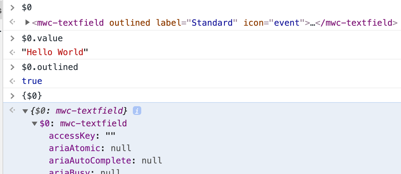 изображение инструментов разработчика Chrome, показывающее, что $0 возвращает <mwc-textfield>, $0.value возвращает hello world, $0.outlined возвращает true, а {$0} показывает расширение свойства