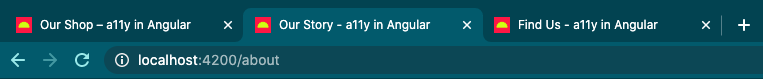 Browser Chrome con tre schede aperte con titolo pagina univoco: &quot;Il nostro negozio - a11y in Angular&quot;, &quot;La nostra storia - a11y in Angular&quot;, &quot;Come trovarci - a11y in Angular&quot;